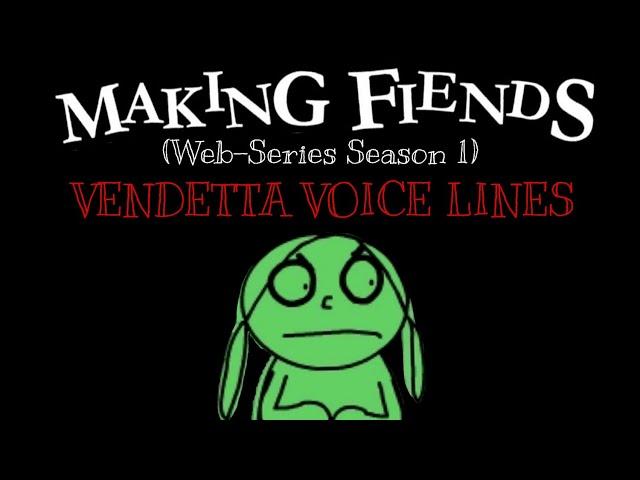 All of Vendetta's Voice Lines in Season 1 of Making Fiends (Web-Series) 