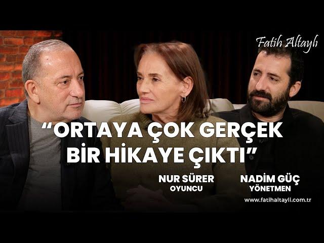 "Ortaya çok gerçek bir hikaye çıktı" / Nur Sürer & Nadim Güç & Fatih Altaylı