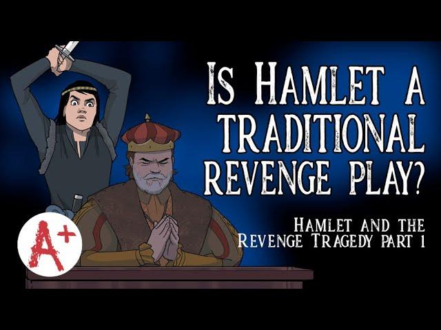 Hamlet and the Revenge Tragedy (Part I)