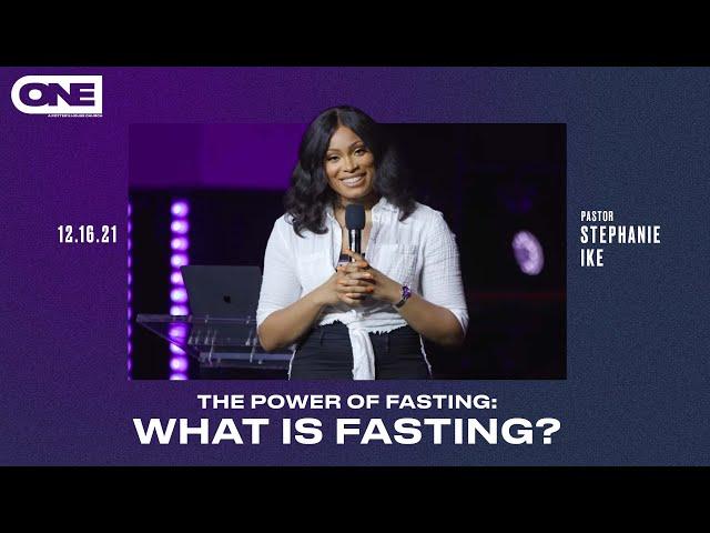 The Power Of Fasting Part 1- Stephanie Ike