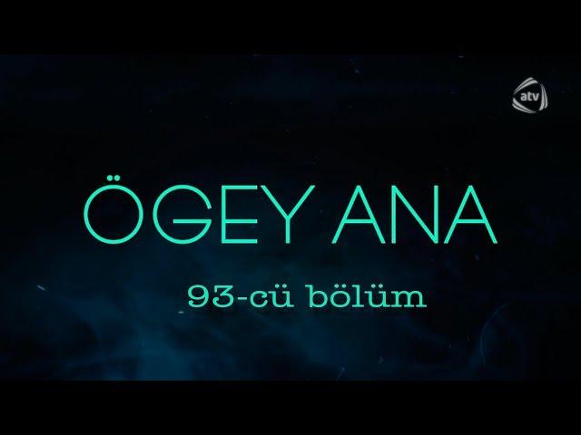 Ögey ana (93-cü bölüm)