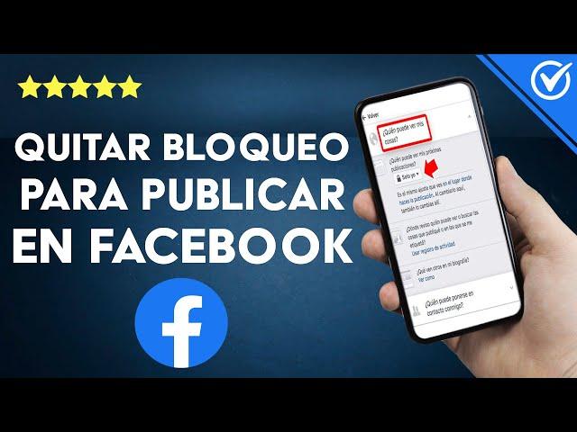 ¿Cómo puedo quitar la restricción o bloqueo para publicar en FACEBOOK?