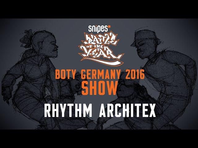 BOTY GERMANY 2016 - SHOW - RHYTHM ARCHITEX [BOTYTV]
