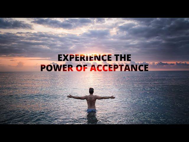 Experience the Power of Acceptance