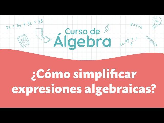 Cómo simplificar expresiones algebraicas | Curso de Álgebra