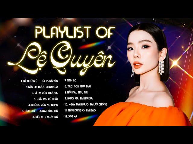 Lệ Quyên Playlist Toàn Bài Hay Không Quảng Cáo - Để Nhớ Một Thời Ta Đã Yêu, Nếu Em Được Chọn Lựa
