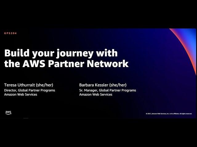 AWS re:Invent 2021 - Build your journey with the AWS Partner Network