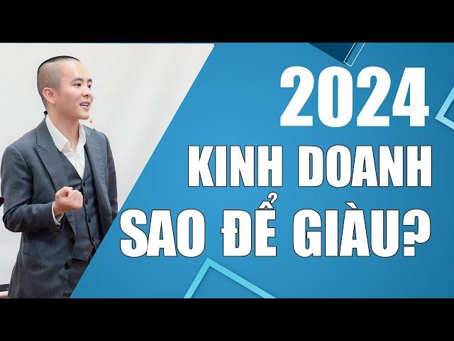 Chiến lược kinh doanh 2024: Kinh doanh sao để GIÀU (Nhất định phải biết) | Master Anh Đức