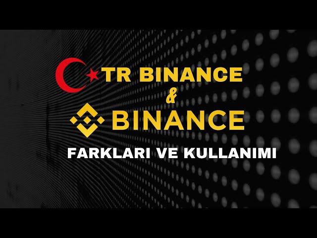 TR Binance ve Binance arasındaki fark nedir?