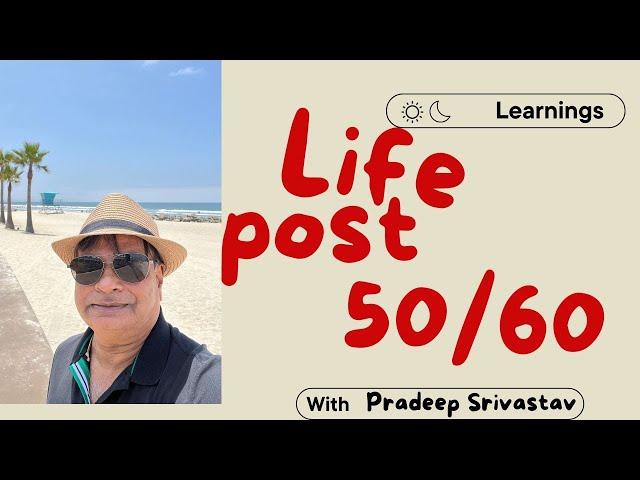 LIFE POST 50/60 years of Age #LifeAfter50 #LifeAfter60 #HealthyAging  #RetirementLiving