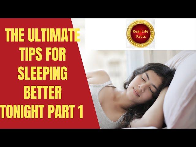 THE ULTIMATE TIPS FOR SLEEPING BETTER TONIGHT PART 1