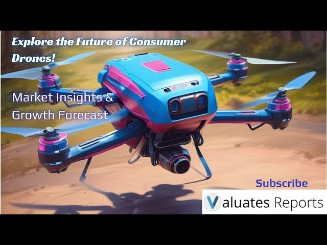  Consumer Drone Market Trends 2024: Insights & Opportunities  Valuates Reports