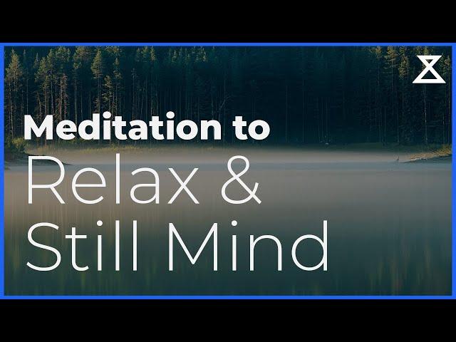 Relax Deeply into a Still Mind Meditation (15 Minutes)