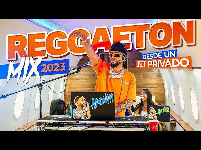 MIX REGGAETON 2023  LO MAS NUEVO ️ DESDE UN JET PRIVADO MEZCLANDO EN VIVO DJ ADONI