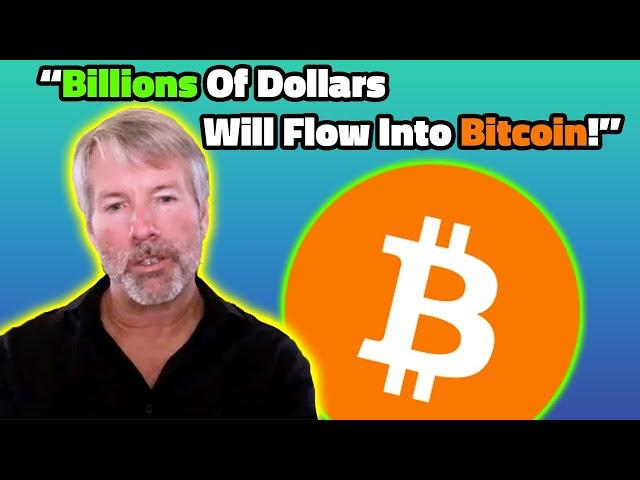 "Billions of dollars will flow into Bitcoin.” - Michael Saylor On ETF Approval