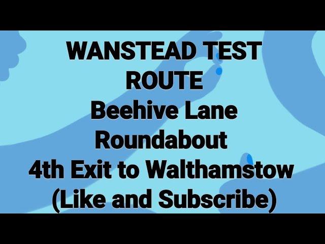 WANSTEAD TEST ROUTE. Beehive lane roundabout 4th exit.