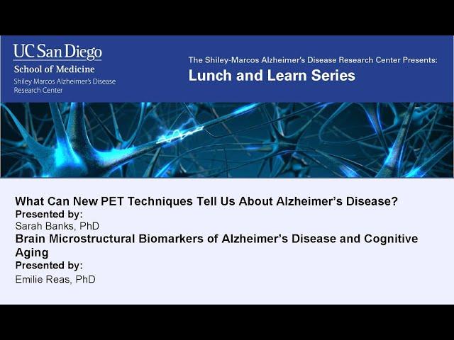 Sarah Banks, PhD & Emilie Reas, PhD - PET Techniques & Brain Biomarkers of Alzheimer's Disease