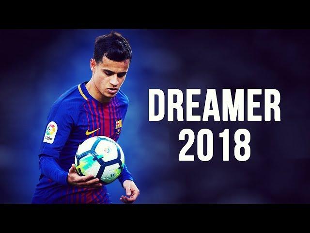 Philippe Coutinho - Dreamer | Skills & Goals | 2017/2018 HD