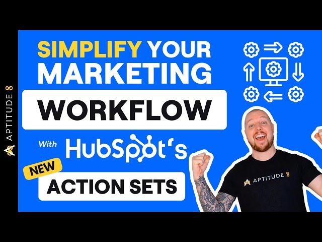 Simplify Building Workflows with HubSpot's New Action Sets