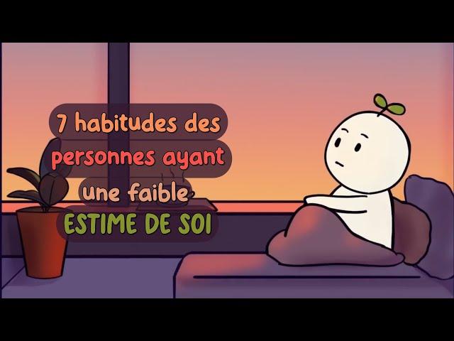 7 habitudes des personnes ayant une FAIBLE ESTIME DE SOI