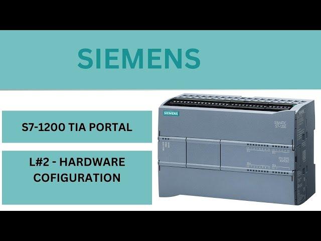 SIEMENS 57-1200- TIA PORTAL- Hardware Configuration Step by Step |