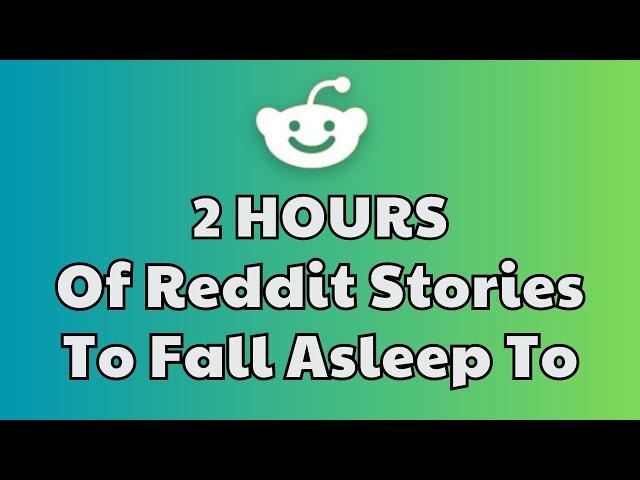 2 HOURS of Interesting Stories to Fall Asleep to | Best Reddit Stories Compilation -  Best of Reddit