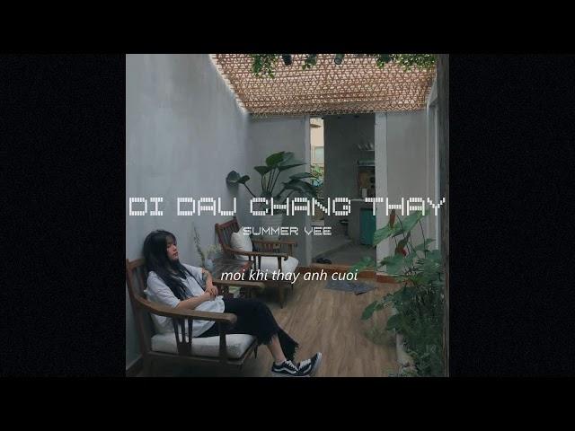 ĐI ĐÂU CHẲNG THẤY - SUMMER VEE (Prod.Lee) | Lyrics Video