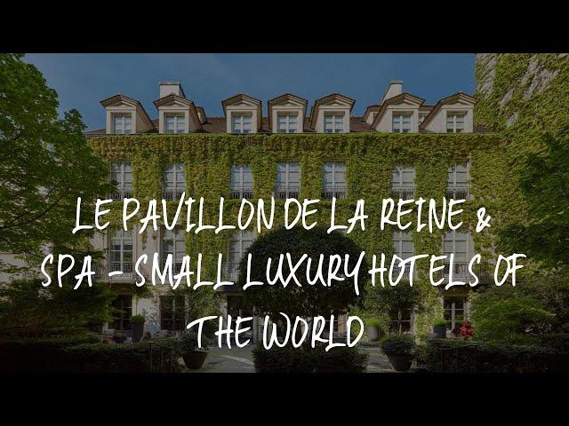 Le Pavillon de la Reine & Spa - Small Luxury Hotels of the World Review - Paris , France