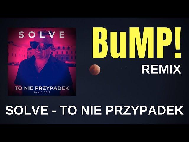 SOLVE - TO NIE PRZYPADEK (BuMP! Remix) Disco Polo 2020