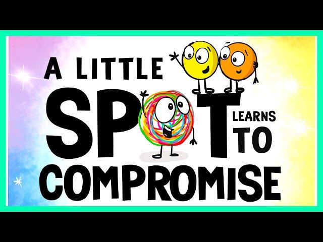   A Little Spot Learns to Compromise By Diane Alber READ ALOUD