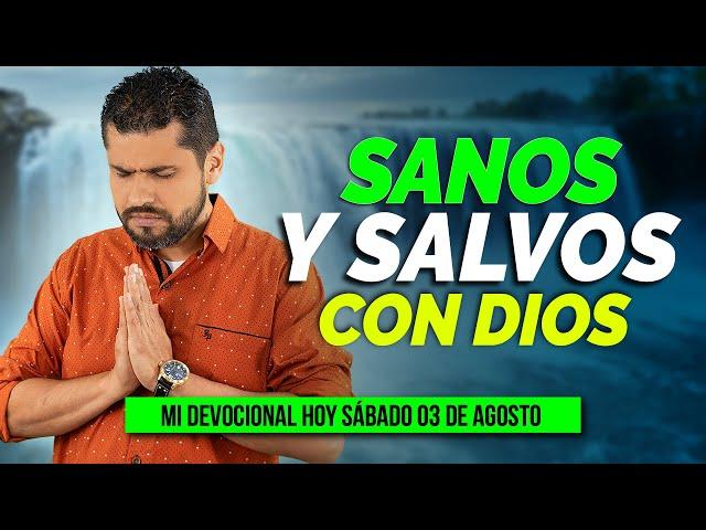 MI DEVOCIONAL HOY SÁBADO 03 DE AGOSTO 2024- DIOS NOS MANTENDRA SANOS Y SALVOS