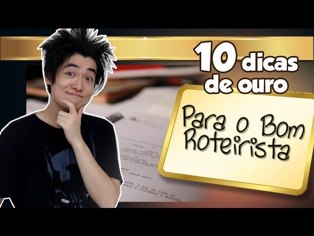 10 Dicas de Ouro para o Bom Roteirista