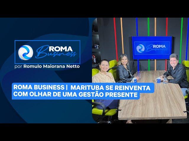 Roma Business | Marituba se reinventa com olhar de uma gestão presente