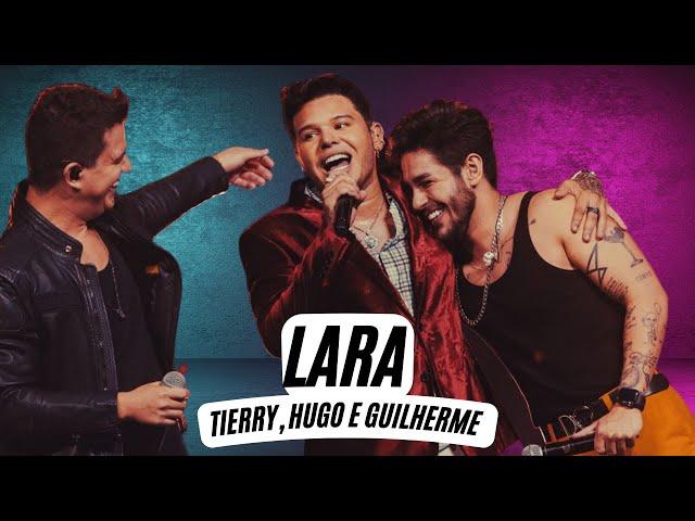 Tierry , Hugo e Guilherme - Lara   (LETRA)  - Lara - Tierry Part Hugo e Guilherme