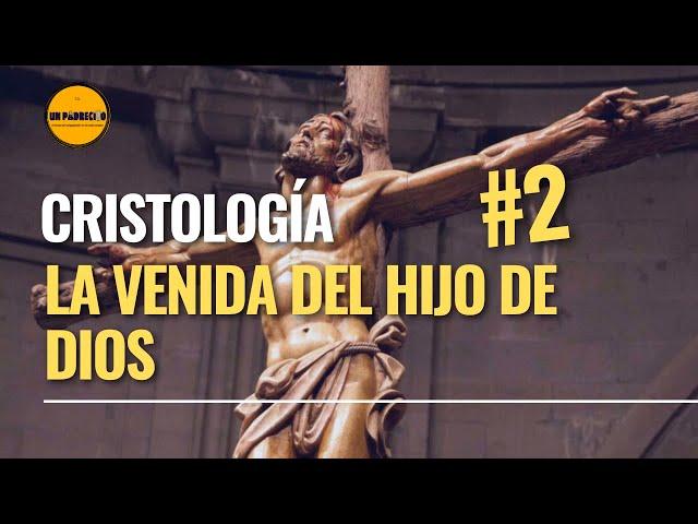 Curso de Teología para Laicos 2.CRISTOLOGÍA: La venida del hijo de Dios