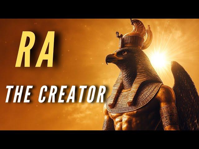 RA - The Creator of Gods and Universe in Egyptian Mythology