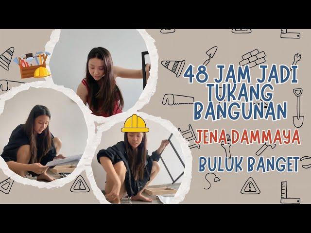 48 JAM JADI TUKANG BANGUNAN --- JENA DAMMAYA BULUK BANGET !!