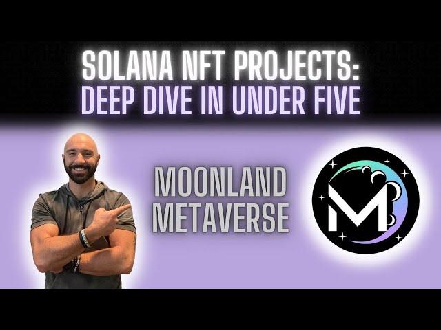 Solana NFTs | Deep Dive in Under Five: Moonland Metaverse