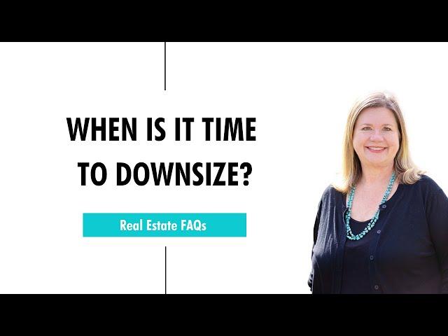 When is it Time to Downsize?