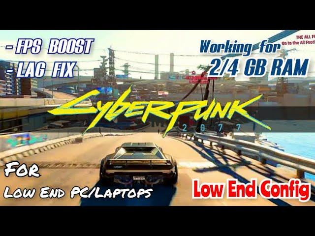 Cyberpunk 2077 - Lag Fix & FPS BOOST + Low End Config || Works For 2/4 GB RAM ||