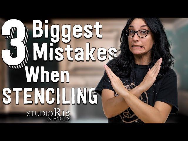 3 Biggest Mistakes People Make When Stenciling