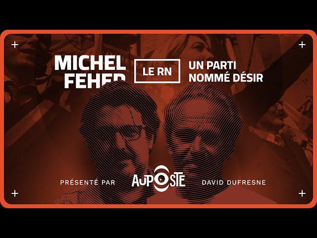 Le RN: un parti nommé désir, avec Michel Feher, philosophe