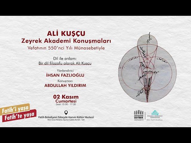 Zeyrek Söyleşileri - “Vefatının 550'nci Yılı Münasebetiyle Ali Kuşçu Zeyrek Akademi Konuşmaları” - 3