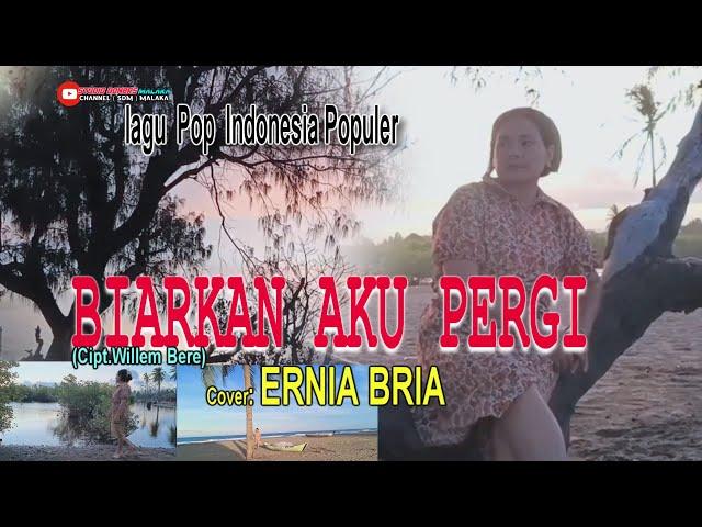 BIARKAN AKU PERGI-(Willem Bere)-Cover-ERNIA BRIA-Studio DONBERS MALAKA Chanel (SDM)-TV Malaka