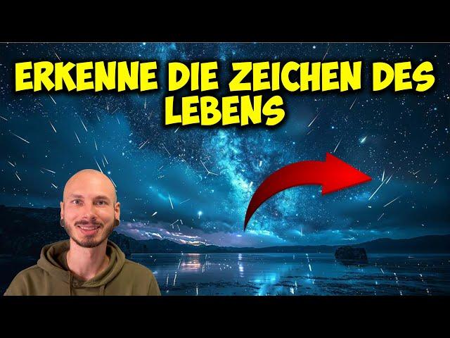 Die ZEICHEN des LEBENS - Wie DU anfängst dein LEBEN aus einem anderen BLICKWINKEL zu sehen