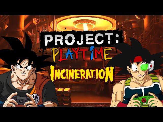 Goku And Bardock Project Playtime: INCINERATION