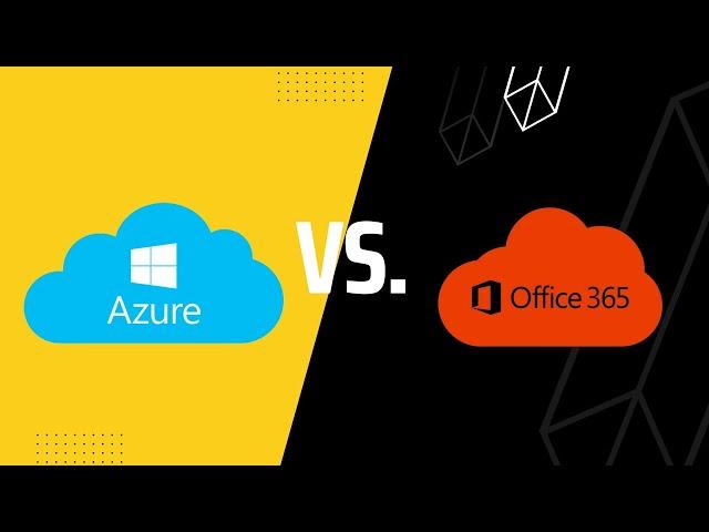 What is the difference between Azure and Office 365?