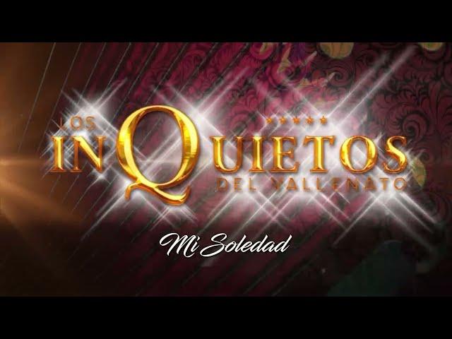 Mi Soledad - Los Inquietos del Vallenato (Audio)