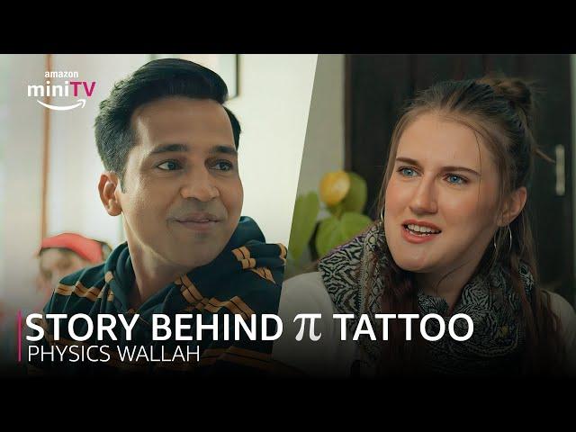 Story Behind Pi Tattoo ft. Alakh Pandey | Physics Wallah | Amazon miniTV