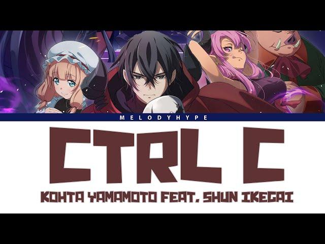 Maougun Saikyou no Majutsushi Opening Full -『Ctrl C』by KOHTA YAMAMOTO feat. Shun Ikegai (Lyrics)